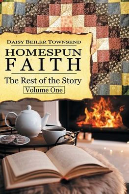 Homespun Faith, The Rest of the Story, Volume One