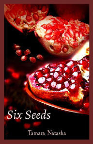 Title: Six Seeds, Author: Tamara Natasha