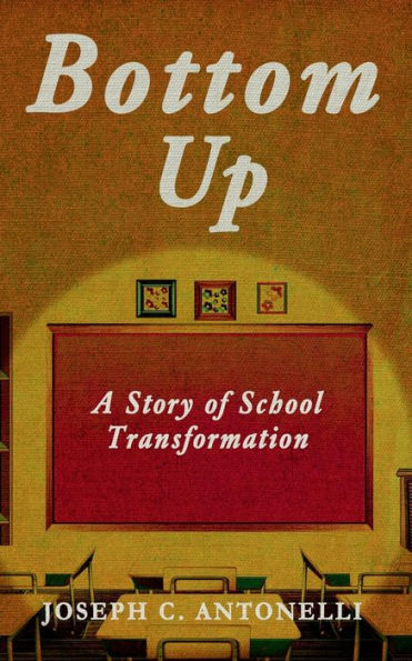 Bottom Up: A Story of School Transformation