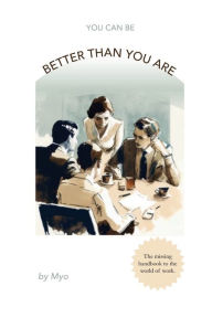 Title: (you can be) Better Than You Are, Author: Myo