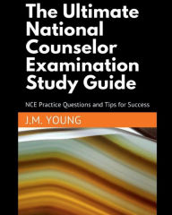 Title: The Ultimate National Counselor Examination Study Guide: NCE Practice Questions and Tips for Success, Author: Young