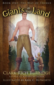 Title: Giants in the Land: Book One - The Way of Things, Author: Clark Rich Burbidge