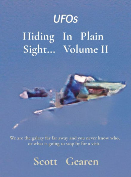 Hiding In Plain Sight... Volume II: We are the galaxy far far away and you never know who, or what is going to stop by for a visit.