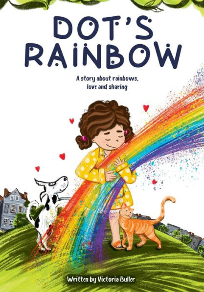 Dot's Rainbow: A story about rainbows, love and sharing