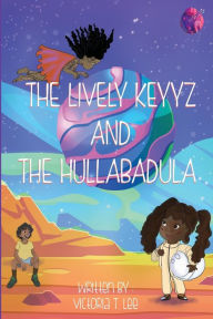 Title: The Lively Keyyz: and the Hullabadula, Author: Victoria Lee
