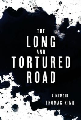 The Long and Tortured Road: A Memoir