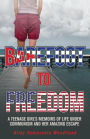 Barefoot To Freedom: Teenage girl survival and amazing escape