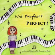 Title: Not Perfect? Perfect!, Author: Alexandrine Harig