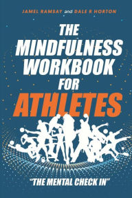 Title: The Mindfulness Workbook for Athletes: The Mental Check In, Author: Jamel Ramsay