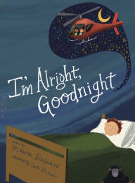 Title: I'm Alright, Goodnight, Author: Maura S Dalian