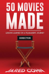 Free google ebook downloader Fifty Movies Made: Lessons Learned on a Filmmaker's Journey English version MOBI CHM PDB