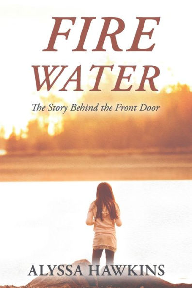 Fire Water: The Story Behind the Front Door