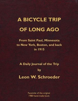 A Bicycle Trip of Long Ago: From Saint Paul, Minnesota to New York, Boston, and back 1915