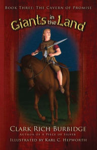 Title: Giants in the Land: Book Three - The Cavern of Promise, Author: Clark Rich Burbidge