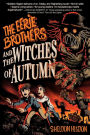 THE EERIE BROTHERS and THE WITCHES OF AUTUMN