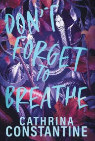 Title: Don't Forget To Breathe, Author: Cathrina Constantine