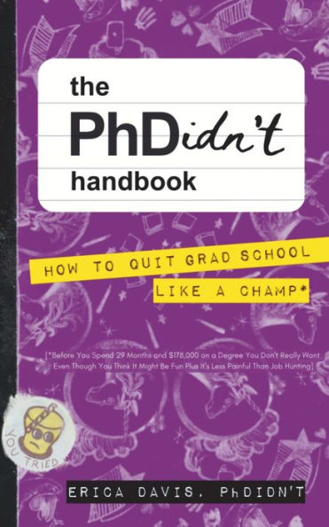 The PhDidn't Handbook: How to Quit Grad School Like a Champ