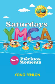 Title: Saturdays YMCA No,7 Precious Moments: No7. Precious Moments, Author: Yong Fenlon