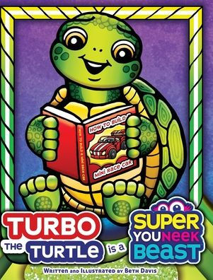 Turbo the Turtle is a Super Youneek Beast: A Children's Book Featuring a Character with ADHD and Dyslexia that Discovers a New Way to Read and Learn!