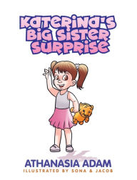 Free ebook download for ipod touch Katerina's Big Sister Surprise (English literature) iBook ePub MOBI by Athanasia Adam, Sona & Jacob, Athanasia Adam, Sona & Jacob
