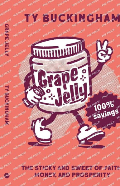 Grape Jelly: The Sticky and Sweet of Faith, Money, and Prosperity