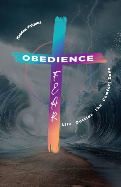 Obedience Over Fear: Life Outside The Comfort Zone