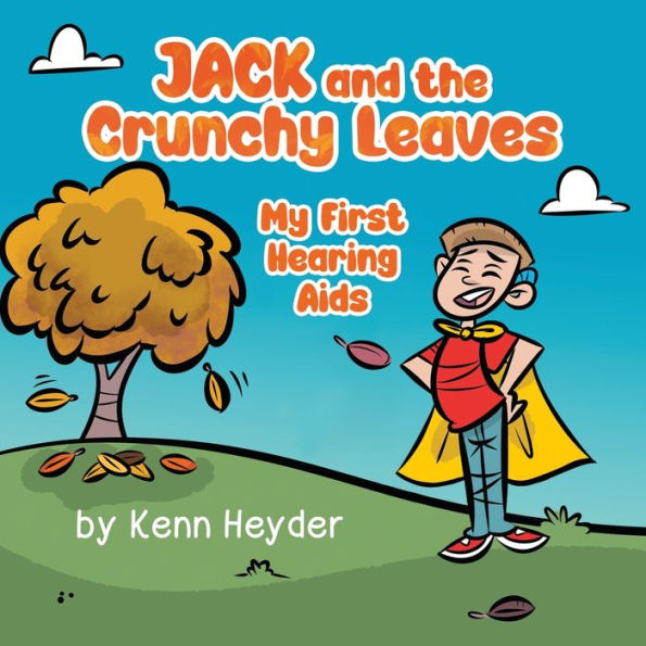Jack and the Crunchy Leaves: My First Hearing Aids