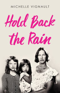Search ebooks free download Hold Back the Rain PDF 9798218204273 English version by Michelle Vignault, Michelle Vignault
