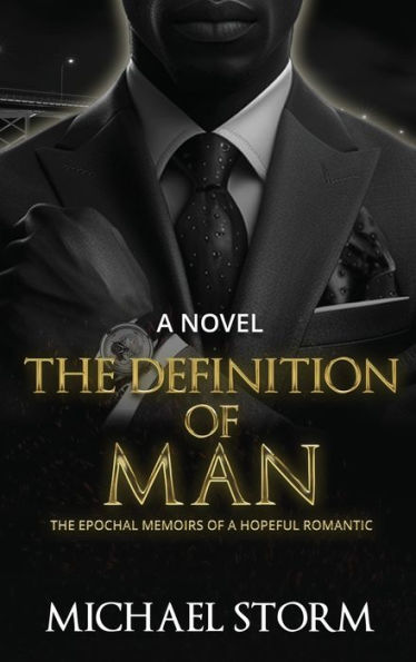 The Definition of Man: The Epochal Memoirs of the Hopeful Romantic