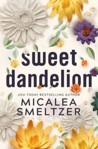 Title: Sweet Dandelion: Special Edition, Author: Micalea Smeltzer