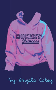 Free audiobooks for mp3 players to download Hockey Princess by Angela Cotey, T Murphy, Angela Cotey, T Murphy RTF PDB (English Edition) 9798218212919