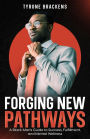 Forging New Pathways: A Black Man's Guide to Success, Fulfillment, and Mental Wellness