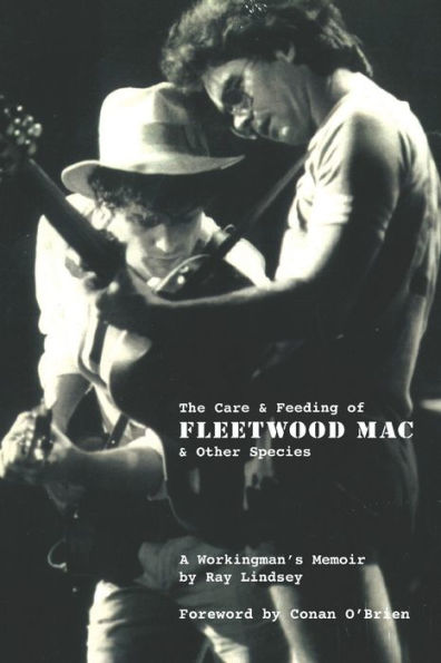 The Care and Feeding of Fleetwood Mac and Other Species: A Workingman's Memoir