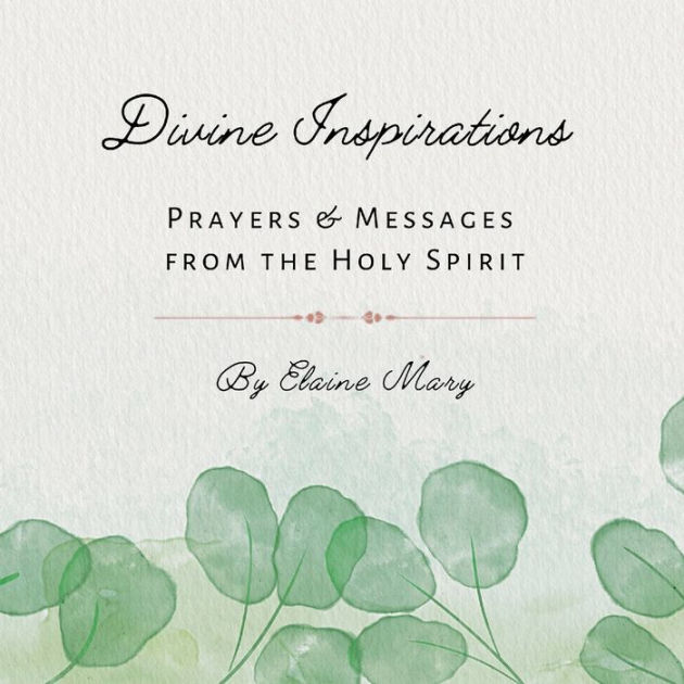 Divine Inspirations: Prayers and Messages from the Holy Spirit by ...