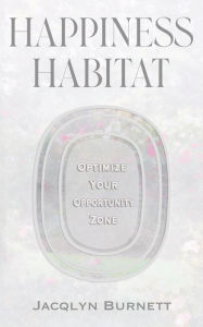 Online books downloads Happiness Habitat: Optimize Your Opportunity Zone (English literature)