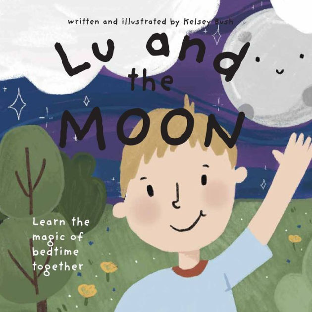 Lu and The Moon by Kelsey Bush, Paperback | Barnes & Noble®