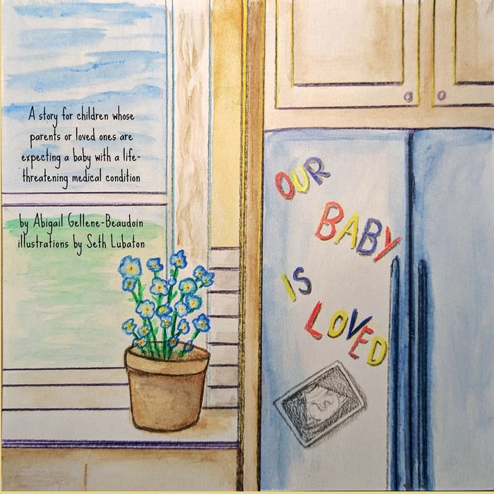 Our Baby is Loved: A story for children whose parents or loved ones are expecting a baby with a life-threatening medical condition.