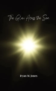 Download free books for itunes The Glow Across the Sea MOBI ePub