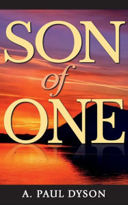 Son Of One by A Paul Dyson