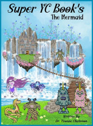 Title: Super YC Book's - The Mermaid, Author: Dr. Yvonne Chaisson