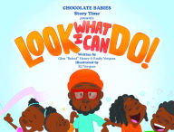 Title: Chocolate Babies Story Time: Look What I Can Do!, Author: Glen Henry