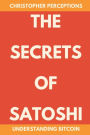 The Secrets of Satoshi: Understanding Bitcoin