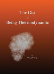 Title: The Gist of Being Thermodynamic, Author: Anonymous