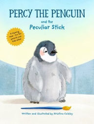 Title: Percy The Penguin and the Peculiar Stick: A Book about Believing In Yourself, Author: Kristina Caizley