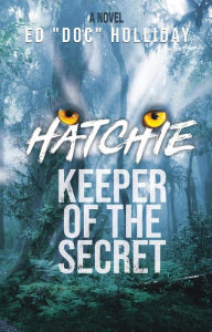 Title: HATCHIE - KEEPER OF THE SECRET, Author: Ed Holliday