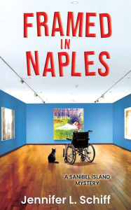 Title: Framed in Naples: A Sanibel Island Mystery, Author: Jennifer Lonoff Schiff