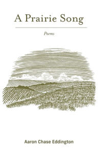 Download italian audio books A Prairie Song: Poems by Aaron Chase Eddington, Aaron Chase Eddington