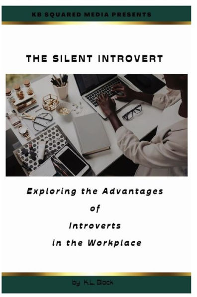 the Silent Introvert: Exploring Advantages of Introverts Workplace