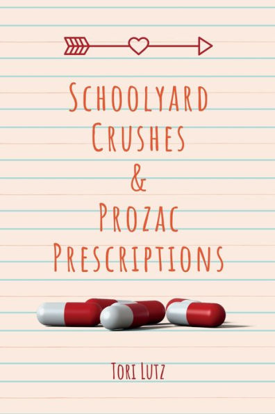 Schoolyard Crushes & Prozac Prescriptions