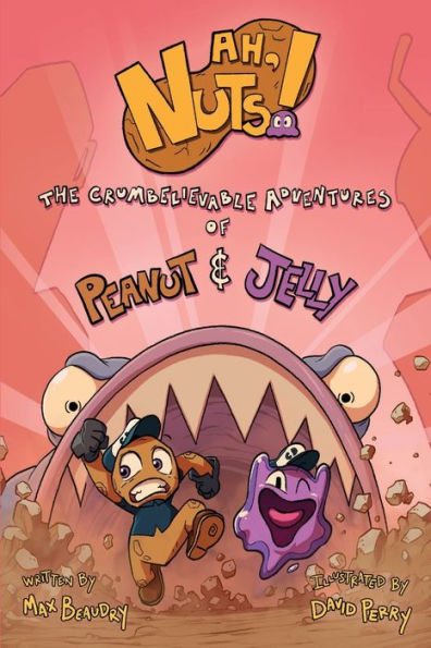 AH, NUTS!: The Crumbelievable Adventures of Peanut & Jelly